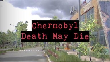 Featured CHERNOBYL Death May Die Free Download