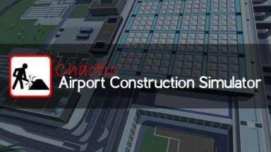 Featured Chaotic Airport Construction Simulator Free Download