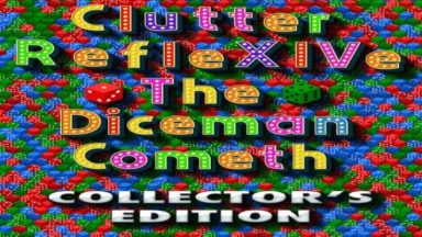 Featured Clutter RefleXIVe The Diceman Cometh Collectors Edition Free Download