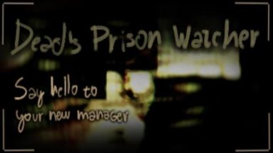 Featured Deads Prison Watcher Free Download