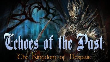 Featured Echoes of the Past Kingdom of Despair Collectors Edition Free Download