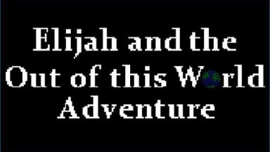 Featured Elijah and the Out of this World Adventure Free Download