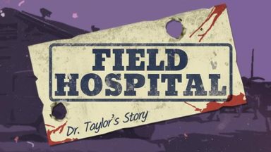 Featured Field Hospital Dr Taylors Story Free Download