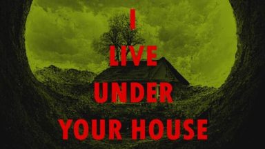 Featured I live under your house Free Download
