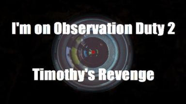Featured Im on Observation Duty 2 Timothys Revenge Free Download