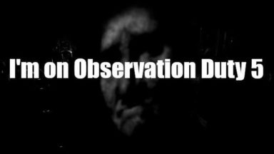 Featured Im on Observation Duty 5 Free Download