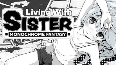 Featured Living With Sister Monochrome Fantasy Free Download 1