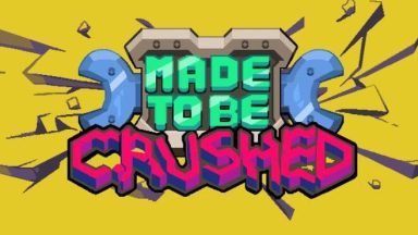 Featured Made to be Crushed Free Download