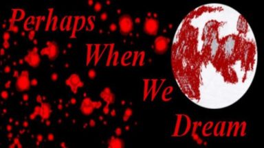 Featured Perhaps When We Dream Free Download