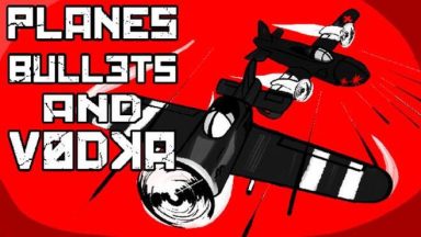 Featured Planes Bullets and Vodka Free Download