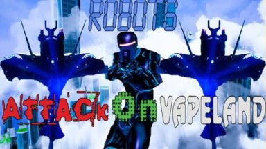 Featured Robots Attack On Vapeland Free Download