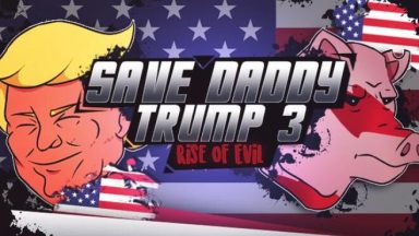 Featured Save Daddy Trump 3 Rise Of Evil Free Download