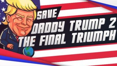 Featured Save daddy trump 2 The Final Triumph Free Download