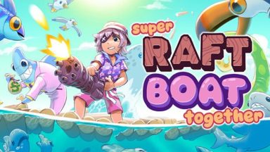 Featured Super Raft Boat Together Free Download