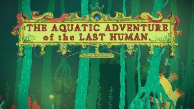 Featured The Aquatic Adventure of the Last Human Free Download