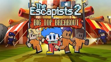 Featured The Escapists 2 Big Top Breakout Free Download