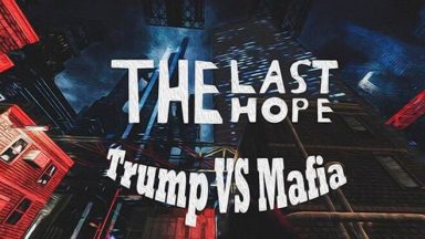 Featured The Last Hope Trump vs Mafia Free Download