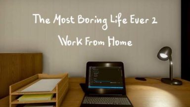 Featured The Most Boring Life Ever 2 Work From Home Free Download