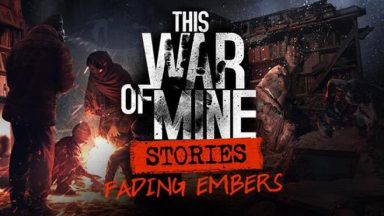 Featured This War of Mine Stories Fading Embers Free Download