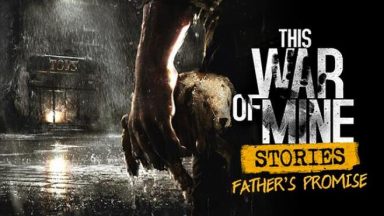 Featured This War of Mine Stories Fathers Promise ep 1 Free Download