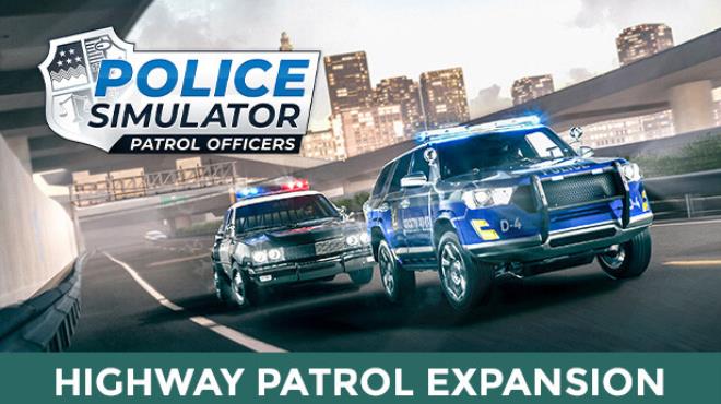 Police Simulator Patrol Officers Highway Patrol Expansion Proper Free Download