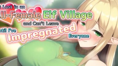 Featured I Got Lost in an AllFemale Elf Village and Cant Leave Until Ive Impregnated Everyone Free Download 2