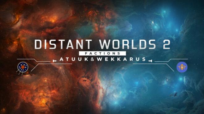 Distant Worlds 2 Factions Atuuk and Wekkarus Free Download