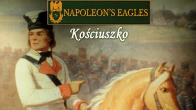 Featured Napoleons Eagles Game of the Napoleonic Wars Kosciuszko Free Download