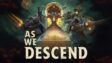Featured As We Descend Free Download