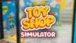 Featured Toy Shop Simulator Free Download