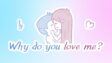 Featured Why do you love me Free Download