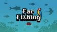 Featured Far Fishing Free Download