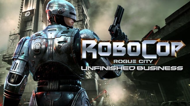 RoboCop Rogue City Unfinished Business Free Download RoboCop Rogue City Unfinished Business Free Download