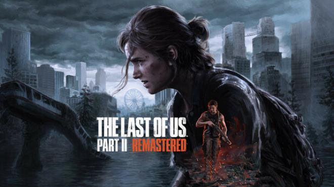 The Last of Us Part II Remastered Update v1.5.10708.0624 Free Download