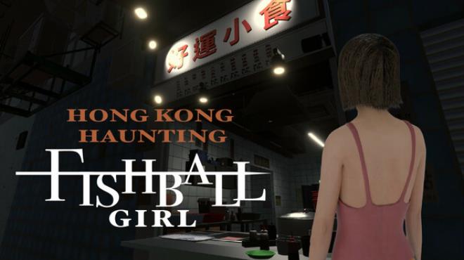 HONG KONG HAUNTING: FISHBALL GIRL Free Download HONG KONG HAUNTING: FISHBALL GIRL Free Download
