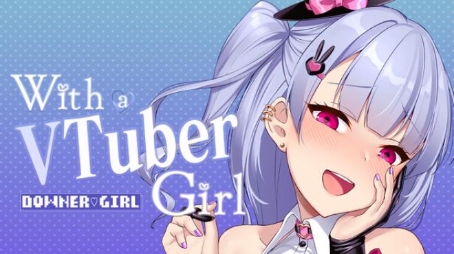 With a VTuber Girl Free Download With a VTuber Girl Free Download