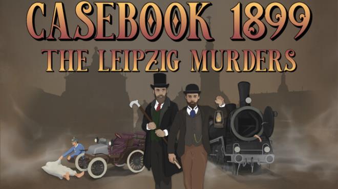 Casebook 1899 - The Leipzig Murders Free Download Casebook 1899 - The Leipzig Murders Free Download
