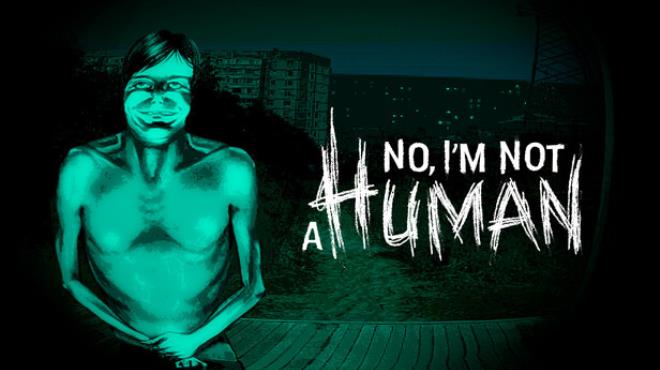 No, I'm not a Human Free Download No, I'm not a Human Free Download