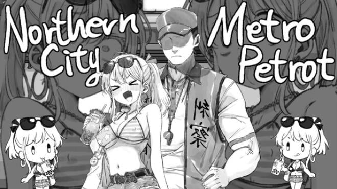 北城捷運糾察隊(Northern City Metro Patrol) Free Download 北城捷運糾察隊(Northern City Metro Patrol) Free Download