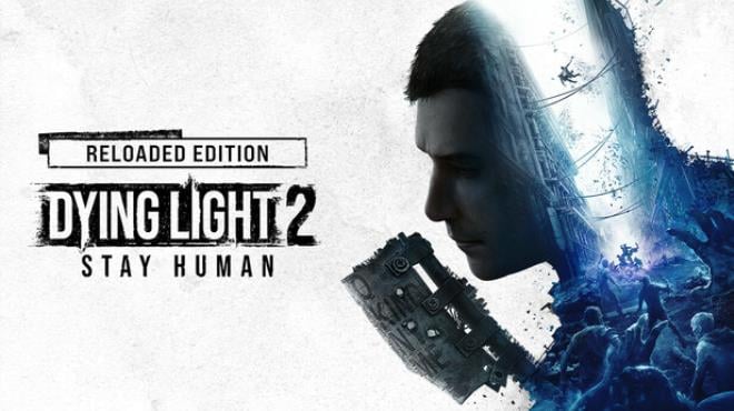 Dying Light 2 Stay Human: Reloaded Edition Free Download