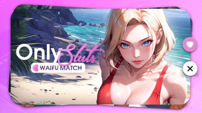 OnlySluts: WAIFU MATCH 💖 Free Download OnlySluts: WAIFU MATCH 💖 Free Download