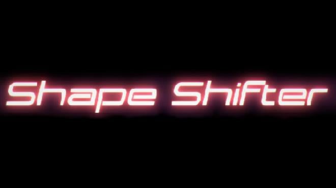 Shape Shifter Free Download Shape Shifter Free Download
