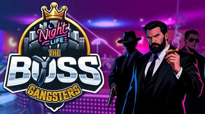 The Boss Gangsters : Nightlife Free Download The Boss Gangsters : Nightlife Free Download