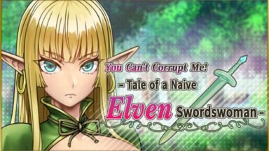 Featured You Cant Corrupt Me Tale of a Naive Elven Swordswoman Free Download