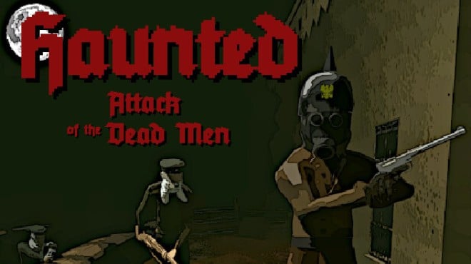 Haunted: Attack of the Dead Men Free Download Haunted: Attack of the Dead Men Free Download