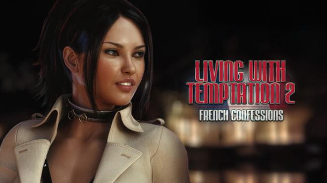 Living with Temptation 2: French Confessions Free Download