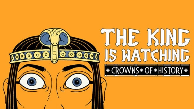 The King is Watching Crowns of History Free Download The King is Watching Crowns of History Free Download