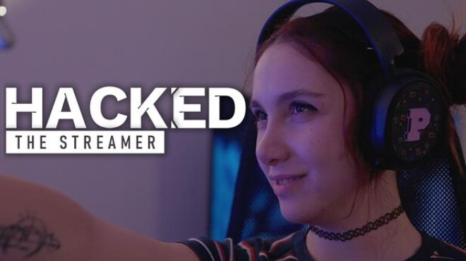 Hacked: The Streamer Free Download