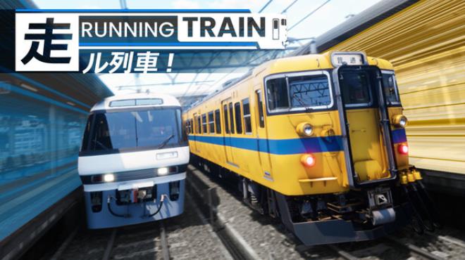 RUNNING TRAIN | 走ル列車! Free Download RUNNING TRAIN | 走ル列車! Free Download