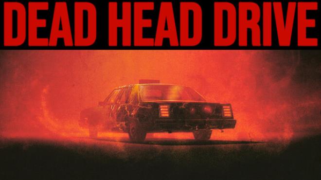 Dead Head Drive Free Download